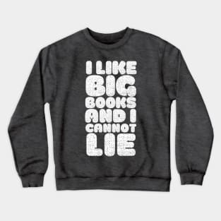 I Like Big Books And I Cannot Lie Crewneck Sweatshirt